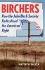 Birchers how the John Birch society radicalized the